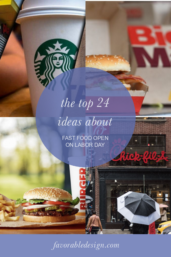 The top 24 Ideas About Fast Food Open On Labor Day Home, Family